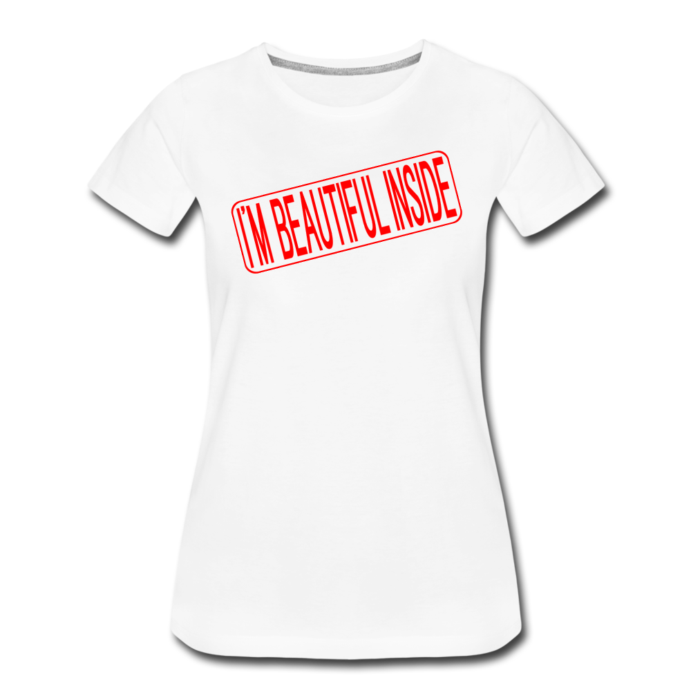 I'M BEAUTIFUL INSIDE Real Estate Sign Rider Women’s Premium T-Shirt - white