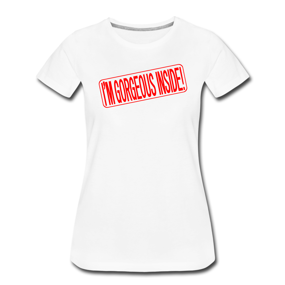 I'M GORGEOUS INSIDE! Real Estate Sign Rider Women’s Premium T-Shirt - white