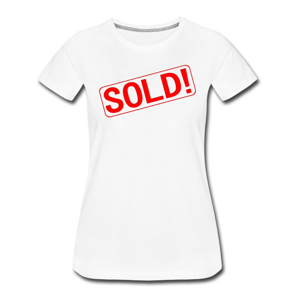 SOLD! Real Estate Sign Rider Women’s Premium T-Shirt - white