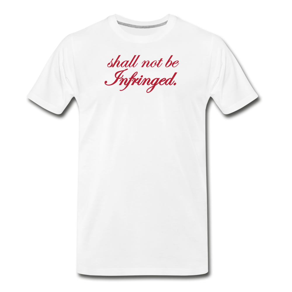 Shall Not Be Infringed Men's Premium T-Shirt - white