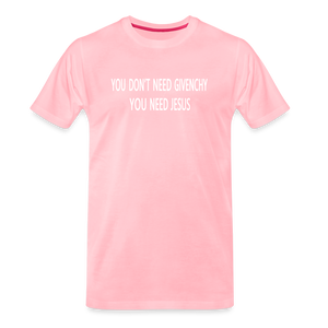 You Don't Need Givenchy Men's Premium T-Shirt - pink