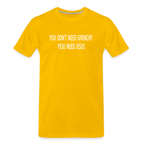 You Don't Need Givenchy Men's Premium T-Shirt - sun yellow