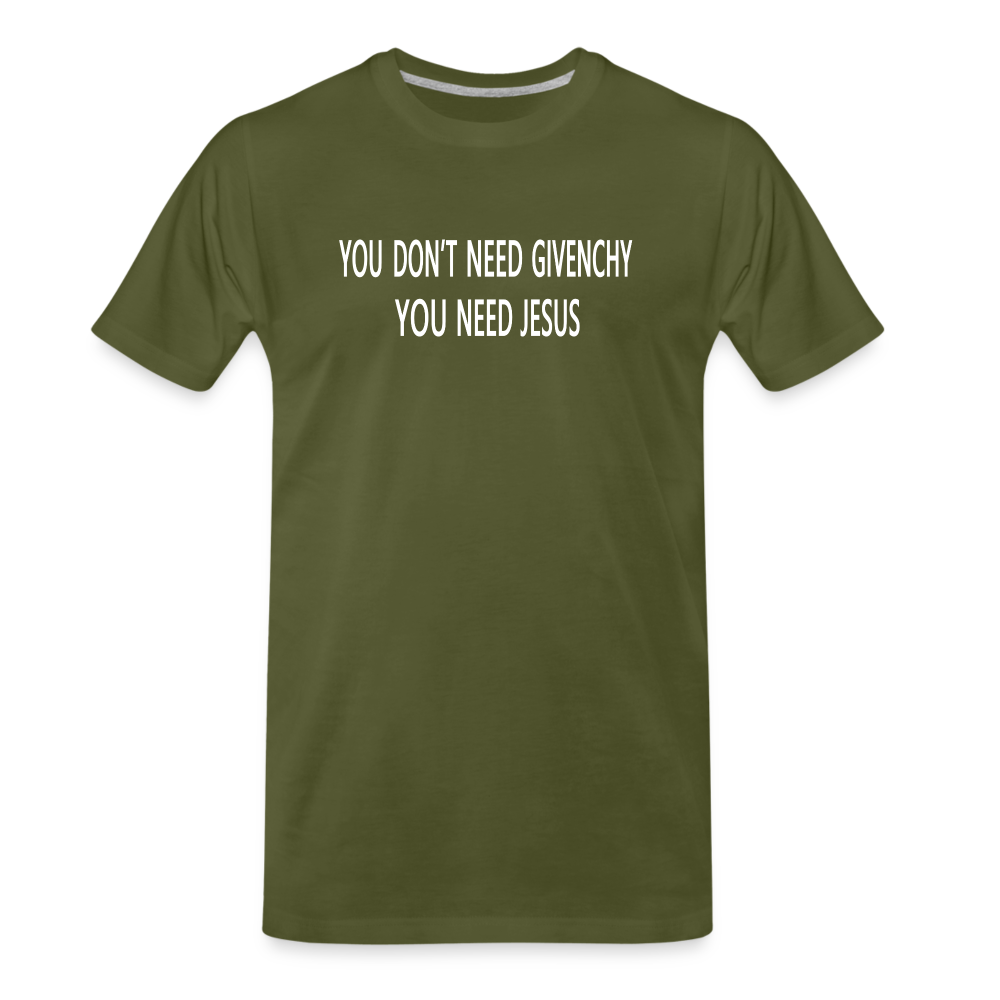 You Don't Need Givenchy Men's Premium T-Shirt - olive green