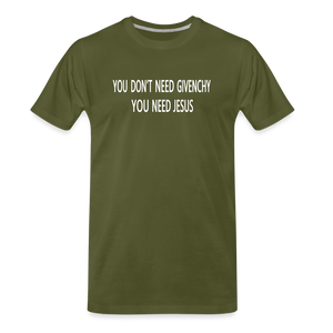 You Don't Need Givenchy Men's Premium T-Shirt - olive green